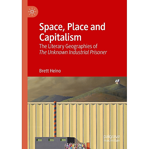 Space, Place and Capitalism, Brett Heino
