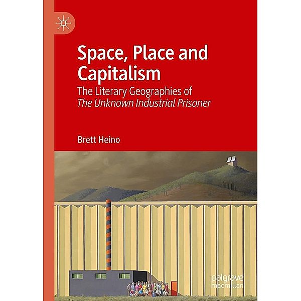 Space, Place and Capitalism / Progress in Mathematics, Brett Heino