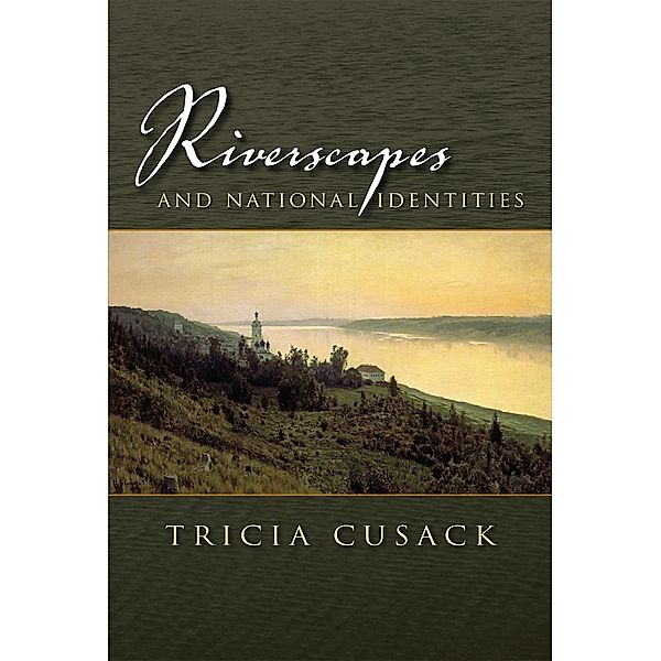 Space, Place and Society: Riverscapes and National Identities, Tricia Cusack