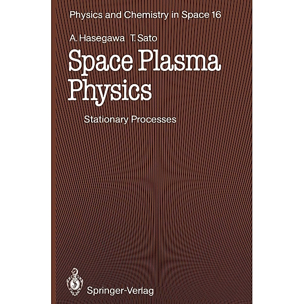 Space Plasma Physics / Physics and Chemistry in Space Bd.16, Akira Hasegawa, Tetsuya Sato