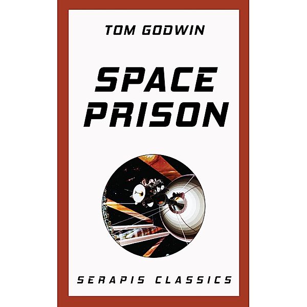 Space Prison (Serapis Classics), Tom Godwin