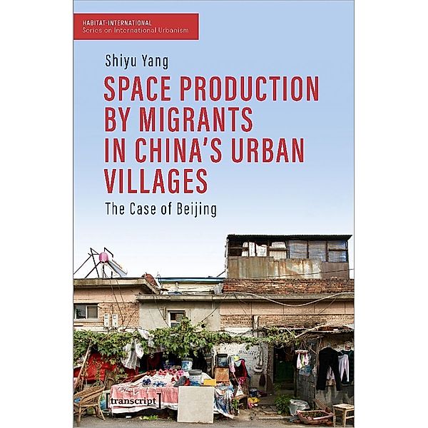 Space Production by Migrants in China's Urban Villages, Shiyu Yang