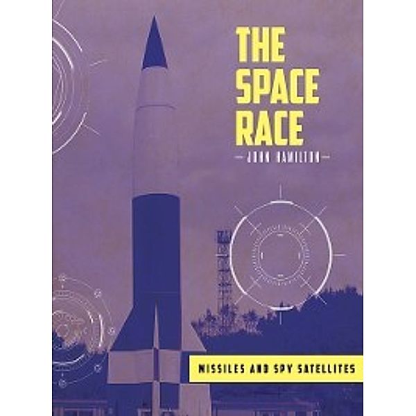 Space Race: Missiles and Spy Satellites, John Hamilton