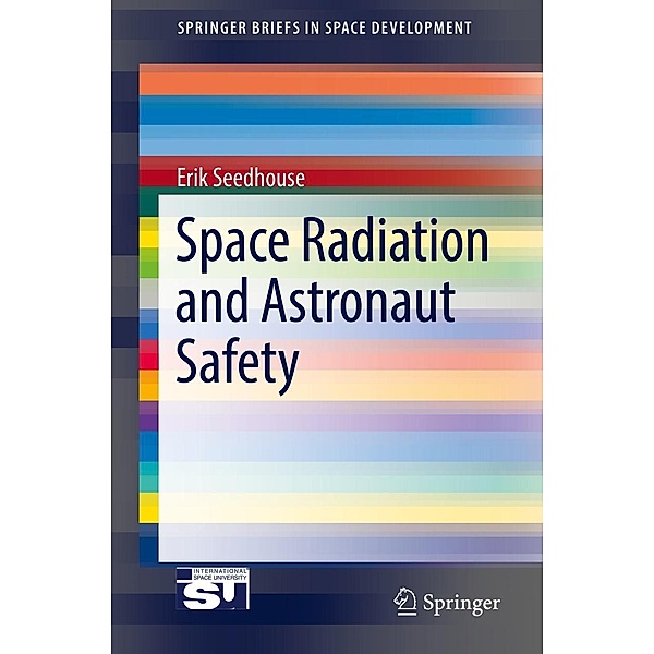 Space Radiation and Astronaut Safety / SpringerBriefs in Space Development, Erik Seedhouse