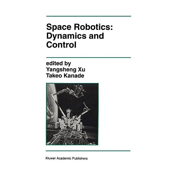 Space Robotics: Dynamics and Control / The Springer International Series in Engineering and Computer Science Bd.188