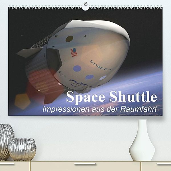 Space Shuttle. Impressionen aus der Raumfahrt (Premium, hochwertiger DIN A2 Wandkalender 2020, Kunstdruck in Hochglanz), Elisabeth Stanzer