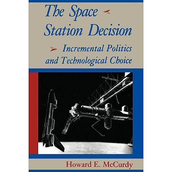 Space Station Decision, Howard E. McCurdy