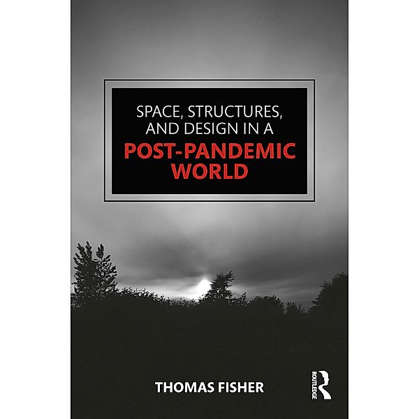 Space, Structures and Design in a Post-Pandemic World, Thomas Fisher