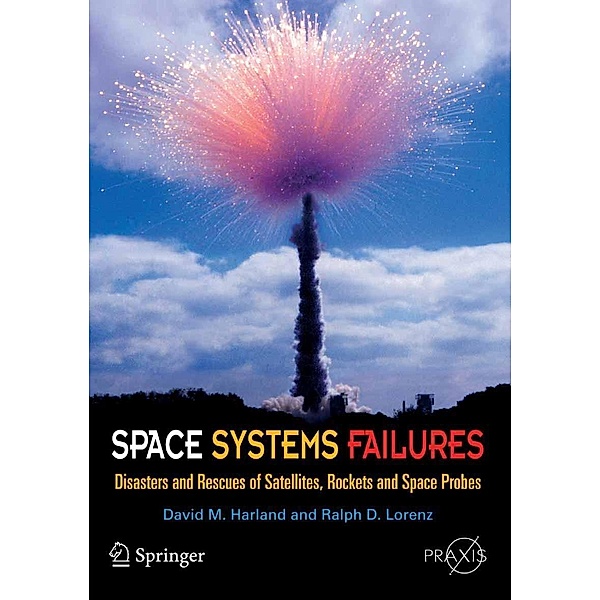 Space Systems Failures / Springer Praxis Books, David M. Harland, Ralph Lorenz