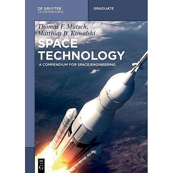 Space Technology / De Gruyter Textbook, Thomas F. Mütsch, Matthias B. Kowalski