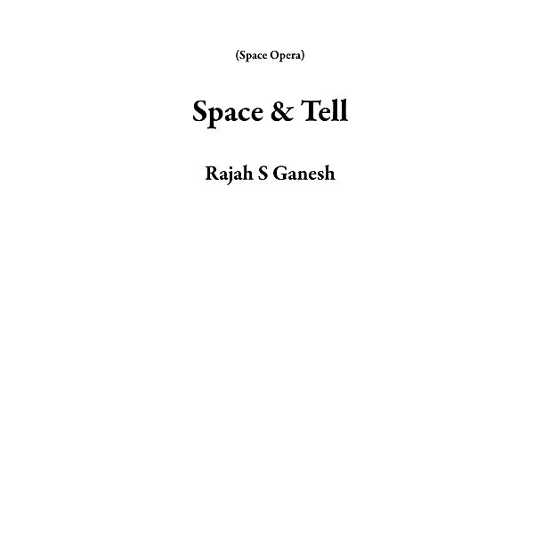 Space & Tell (Space Opera) / Space Opera, Rajah S Ganesh
