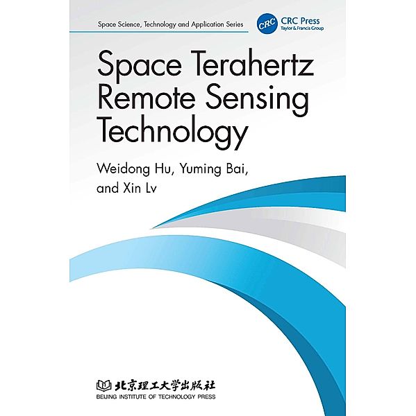 Space Terahertz Remote Sensing Technology, Weidong Hu, Yuming Bai, Xin Lv