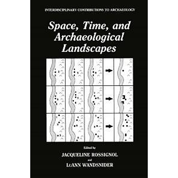 Space, Time, and Archaeological Landscapes / Interdisciplinary Contributions to Archaeology