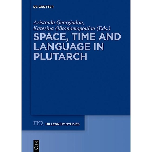Space, Time and Language in Plutarch / Millennium-Studien / Millennium Studies Bd.67