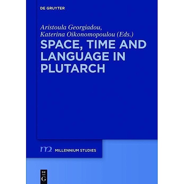 Space, Time and Language in Plutarch / Millennium-Studien / Millennium Studies Bd.67
