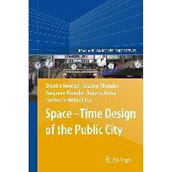 Space-Time Design of the Public City / Urban and Landscape Perspectives Bd.15