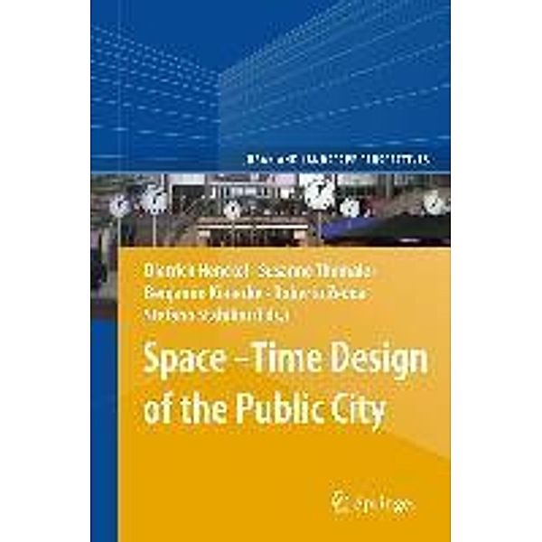 Space-Time Design of the Public City / Urban and Landscape Perspectives Bd.15