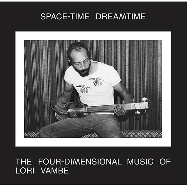 Space-Time Dreamtime: The Four-Dimensional Music Of (Re, Lori Vambe