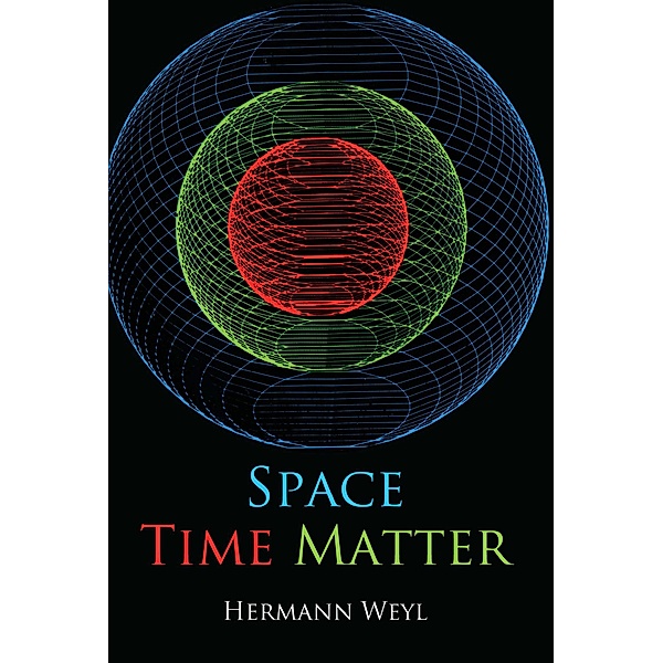 Space, Time, Matter / Dover Books on Physics, Hermann Weyl