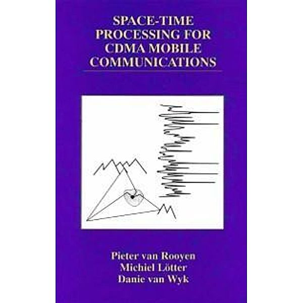 Space-Time Processing for CDMA Mobile Communications / The Springer International Series in Engineering and Computer Science Bd.544, Pieter van Rooyen, Michiel P. Lötter, Danie van Wyk