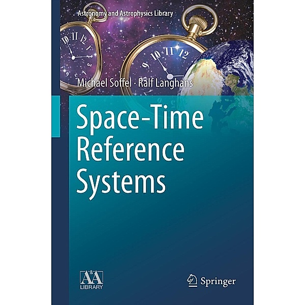 Space-Time Reference Systems / Astronomy and Astrophysics Library, Michael Soffel, Ralf Langhans