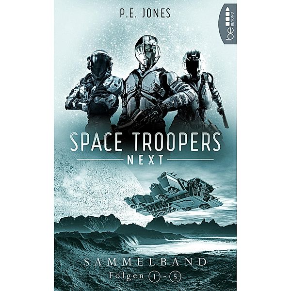 Space Troopers Next - Sammelband: Folgen 1-5, P. E. Jones