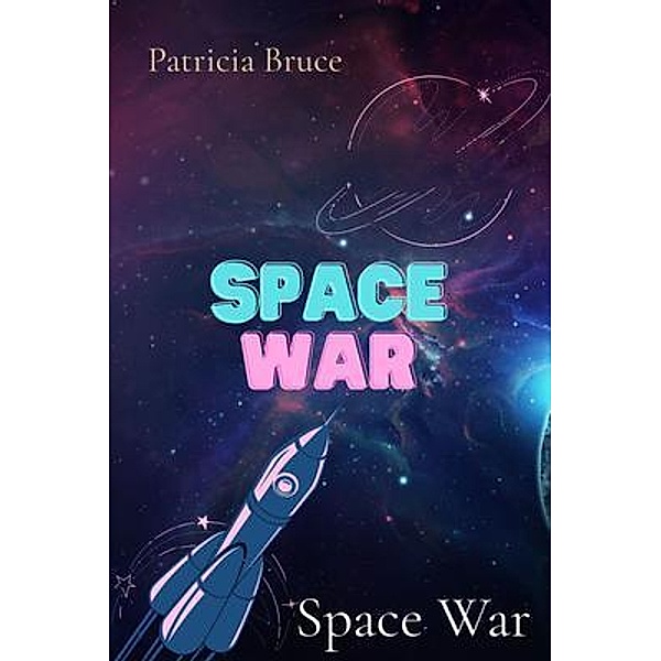 Space War / Patricia Bruce, Patricia Bruce
