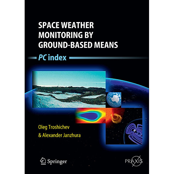 Space Weather Monitoring by Ground-Based Means, Oleg Troschichev, Alexander Janzhura