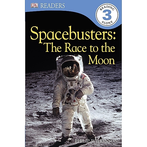 Spacebusters The Race To The Moon / DK Readers Level 3, Philip Wilkinson