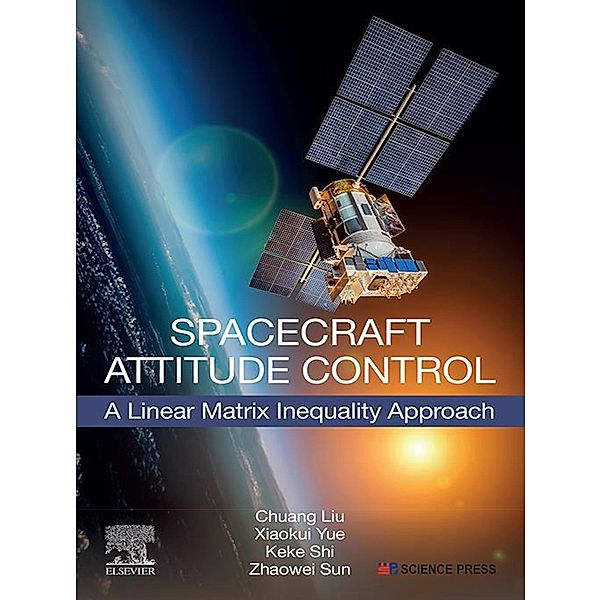 Spacecraft Attitude Control, Chuang Liu, Xiaokui Yue, Keke Shi, Zhaowei Sun
