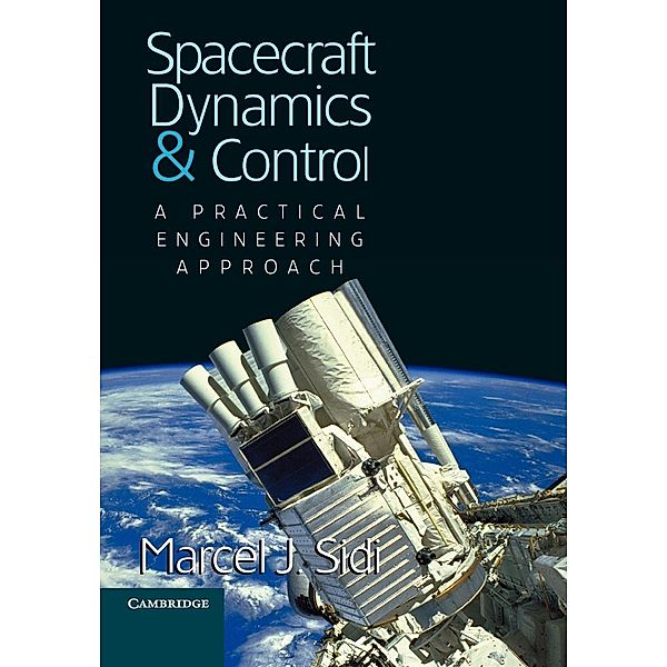 Spacecraft Dynamics and Control, Marcel J. Sidi