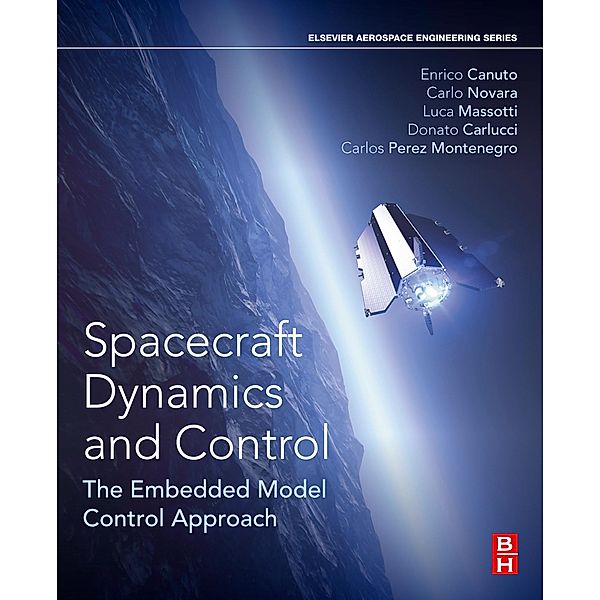 Spacecraft Dynamics and Control, Enrico Canuto, Carlo Novara, Donato Carlucci, Carlos Perez Montenegro, Luca Massotti