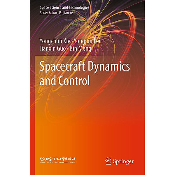 Spacecraft Dynamics and Control, Yongchun Xie, Yongjun Lei, Jianxin Guo, Bin Meng