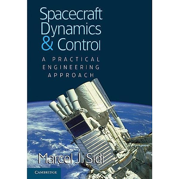 Spacecraft Dynamics and Control / Cambridge Aerospace Series, Marcel J. Sidi