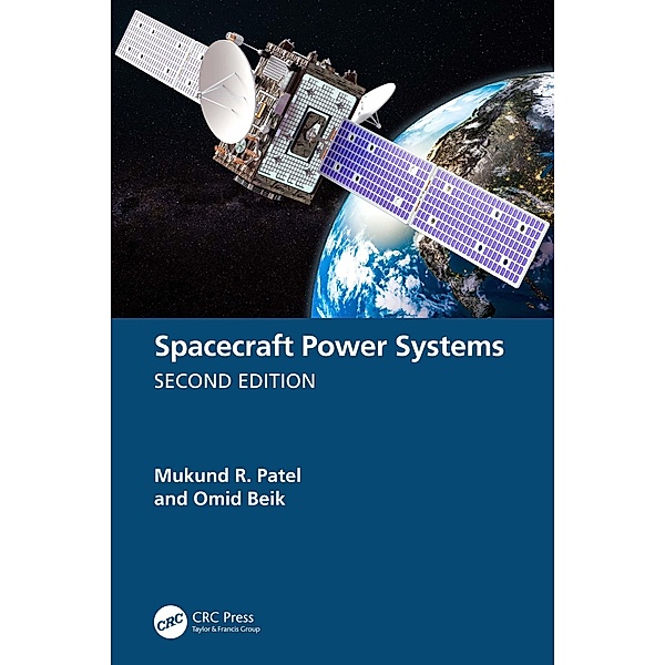 Spacecraft Power Systems, Mukund R. Patel, Omid Beik