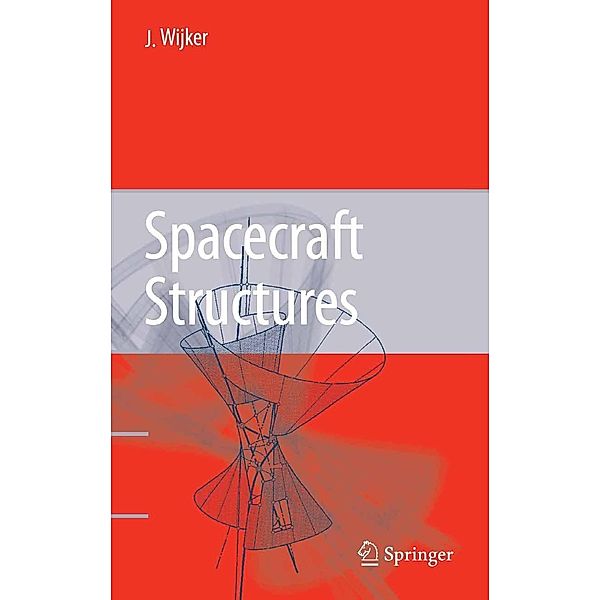 Spacecraft Structures, J. Jaap Wijker