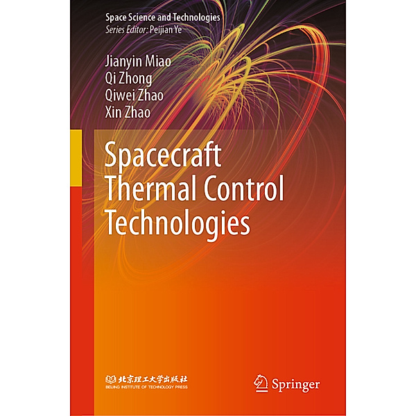 Spacecraft Thermal Control Technologies, Jianyin Miao, Qi Zhong, Qiwei Zhao, Xin Zhao