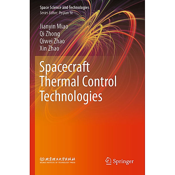 Spacecraft Thermal Control Technologies, Jianyin Miao, Qi Zhong, Qiwei Zhao, Xin Zhao
