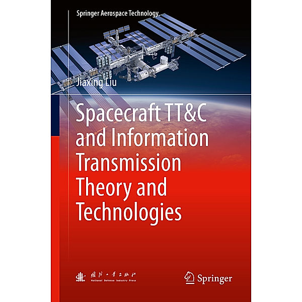 Spacecraft TT&C and Information Transmission Theory and Technologies, Jiaxing Liu