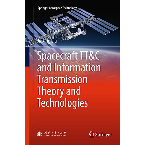 Spacecraft TT&C and Information Transmission Theory and Technologies, Jiaxing Liu