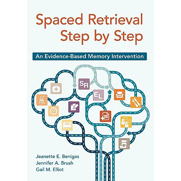 Spaced Retrieval Step by Step, Jeanette E. Benigas