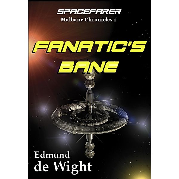 Spacefarer: Fanatic's Bane (Malbane Chronicles, #1) / Malbane Chronicles, Edmund de Wight