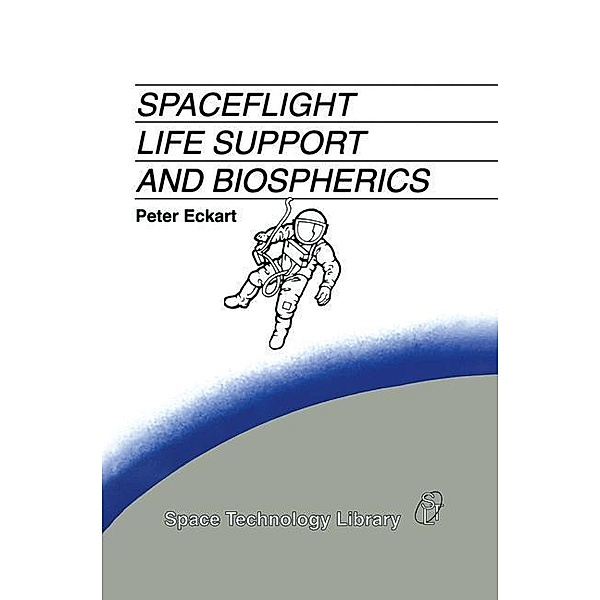 Spaceflight Life Support and Biospherics / Space Technology Library Bd.5, P. Eckart