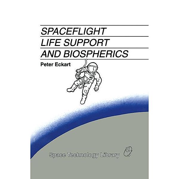 Spaceflight Life Support and Biospherics / Space Technology Library Bd.5, P. Eckart