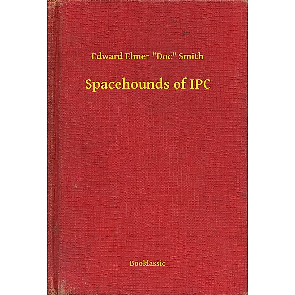 Spacehounds of IPC, Edward Elmer "Doc" Smith