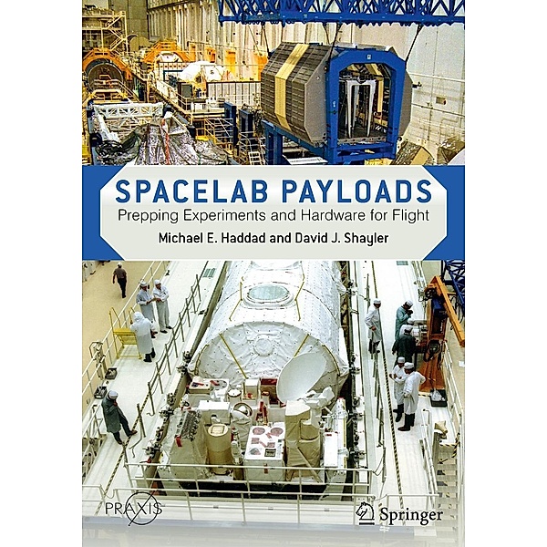 Spacelab Payloads / Springer Praxis Books, Michael E. Haddad, David J. Shayler
