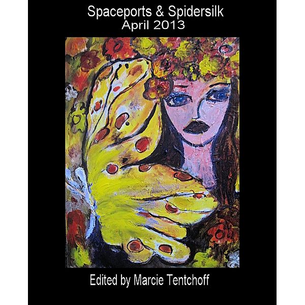 Spaceports & Spidersilk April 2013 issue, Marcie Tentchoff