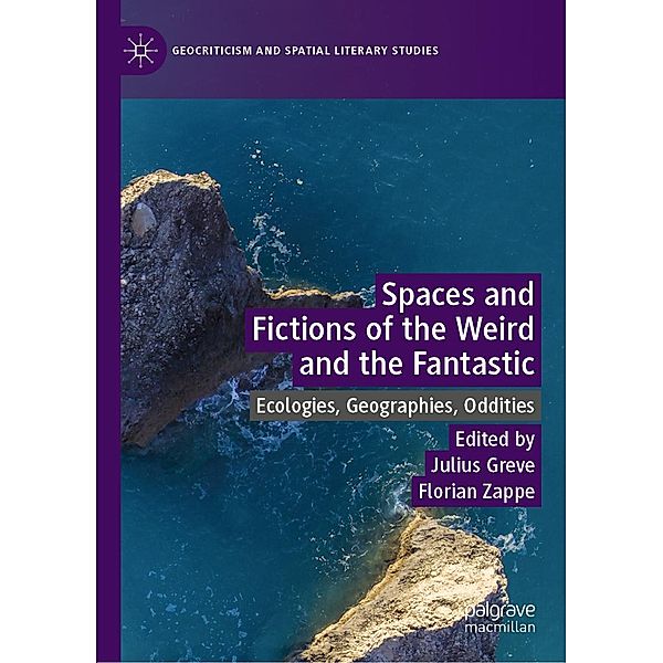 Spaces and Fictions of the Weird and the Fantastic / Geocriticism and Spatial Literary Studies
