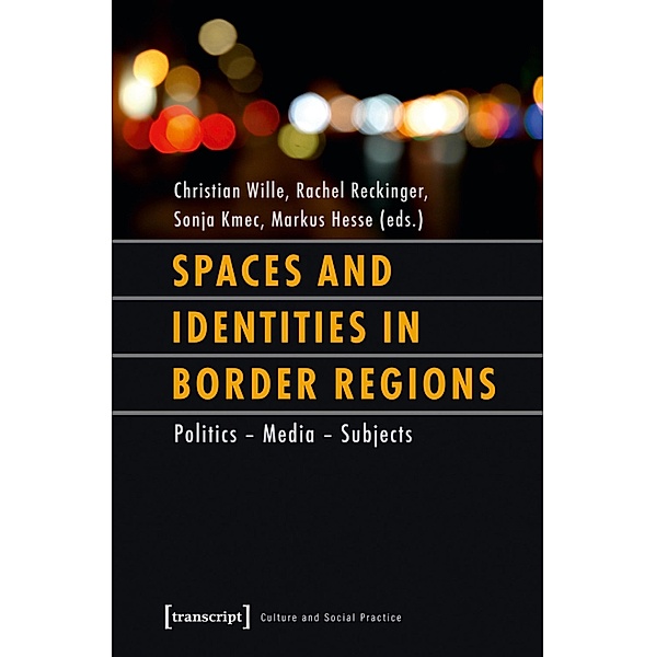 Spaces and Identities in Border Regions / Kultur und soziale Praxis