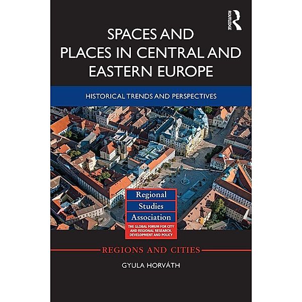 Spaces and Places in Central and Eastern Europe / Regions and Cities, Gyula Horváth